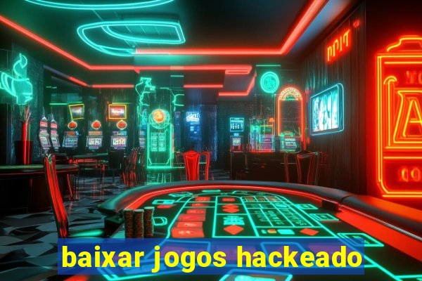 baixar jogos hackeado